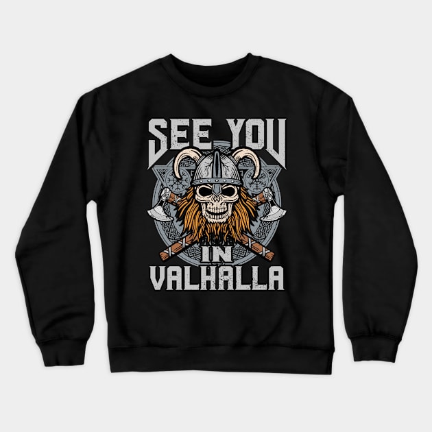 See You in Valhalla Viking Norse Warrior Crewneck Sweatshirt by RadStar